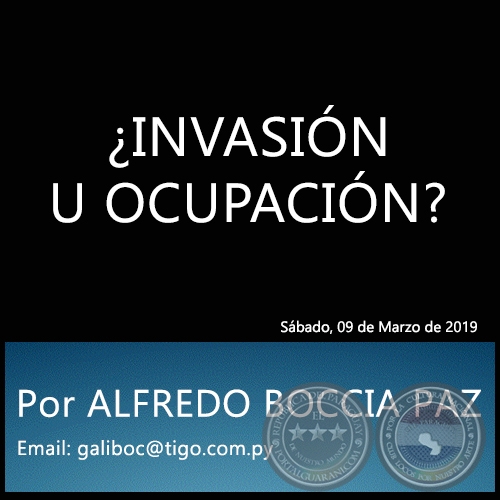 ¿INVASIÓN U OCUPACIÓN? - Por ALFREDO BOCCIA PAZ - Sábado, 09 de Marzo de 2019